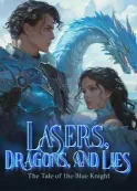 Book cover of “Lasers, Dragons, and Lies: The Tale of the Blue Knight“ by john zakour