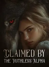Book cover of “Claimed by the Ruthless Alpha“ by undefined