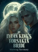 Book cover of “The Lycan King’s Forsaken Bride-Marking Territory“ by undefined