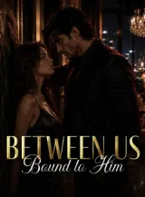 Book cover of “Between Us: Bound to Him“ by undefined
