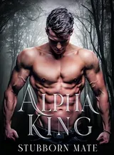 Book cover of “Alpha King: Stubborn Mate“ by undefined