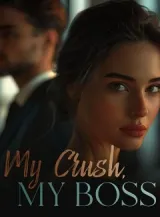 Book cover of “My Crush, My Boss“ by undefined