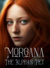 Book cover of “Morgana: The Alpha's Pet“ by undefined