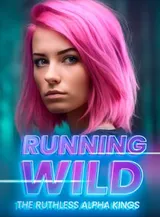 Book cover of “Running Wild: The Ruthless Alpha Kings“ by undefined