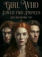 Book cover of “The Girl Who Loved Two Princes: The Her Before You“ by undefined