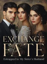 Book cover of “Exchange Fate: Entrapped to My Sister's Husband“ by undefined