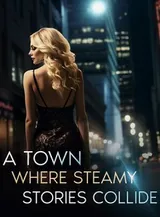 Book cover of “A Town Where Steamy Stories Collide“ by undefined