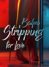 Book cover of “Babes Stripping for Love“ by undefined