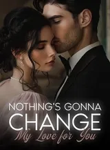 Book cover of “Nothing's Gonna Change My Love for You“ by undefined