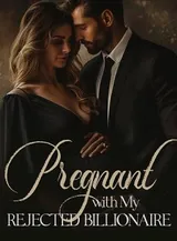 Book cover of “Pregnant with My Rejected Billionaire“ by undefined