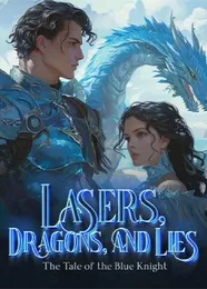 Book cover of “Lasers, Dragons, and Lies: The Tale of the Blue Knight“ by undefined