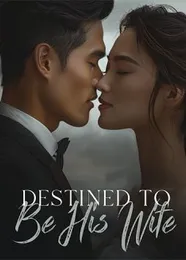 Book cover of “Destined to Be His Wife“ by undefined