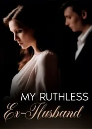 Book cover of “My Ruthless Ex-Husband“ by undefined