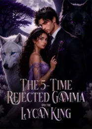 Book cover of “The 5-Time Rejected Gamma and the Lycan King“ by undefined