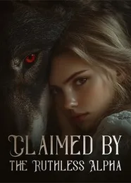 Book cover of “Claimed by the Ruthless Alpha“ by undefined