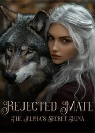 Book cover of “Rejected Mate: The Alpha’s Secret Luna“ by undefined