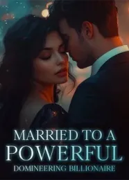 Book cover of “Married to a Powerful Domineering Billionaire“ by undefined