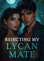 Book cover of “Rejecting My Lycan Mate“ by undefined