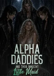 Book cover of “Alpha Daddies and Their Innocent Little Maid (18+)“ by undefined