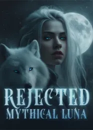 Book cover of “Rejected Mythical Luna“ by undefined