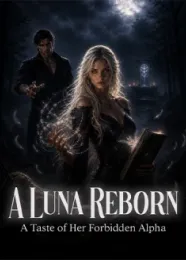 Book cover of “A Luna Reborn: A Taste of Her Forbidden Alpha“ by undefined