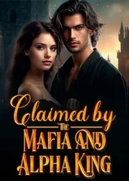 Book cover of “Claimed by the Mafia and Alpha King“ by undefined