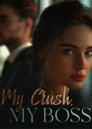 Book cover of “My Crush, My Boss“ by undefined