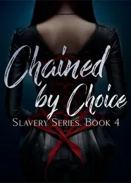 Book cover of “Chained by Choice: Slavery Series. Book 4“ by undefined