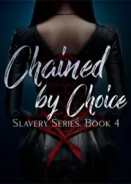 Book cover of “Chained by Choice: Slavery Series. Book 4“ by undefined