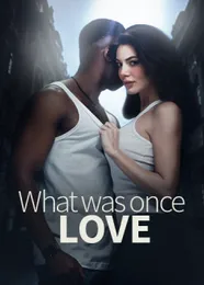 Book cover of “What Was Once Love“ by undefined