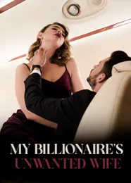 Book cover of “My Billionaire's Unwanted Wife“ by undefined