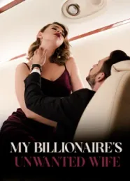 Book cover of “My Billionaire's Unwanted Wife“ by undefined