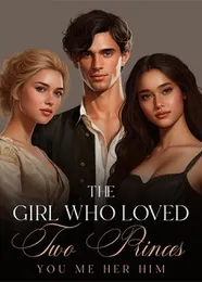 Book cover of “The Girl Who Loved Two Princes: You, Me, Her, Him“ by undefined