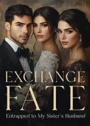 Book cover of “Exchange Fate: Entrapped to My Sister's Husband“ by undefined
