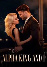 Book cover of “The Alpha King and I“ by undefined