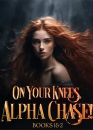 Book cover of “On Your Knees, Alpha Chase! Books 1&2“ by undefined