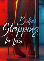 Book cover of “Babes Stripping for Love“ by undefined
