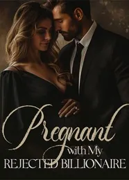 Book cover of “Pregnant with My Rejected Billionaire“ by undefined