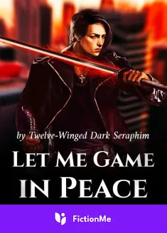 Book cover of “Let Me Game in Peace“ by Twelve-Winged Dark Seraphim