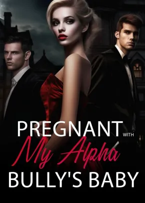 Book cover of “Pregnant with My Alpha Bully's Baby“ by Ariel Liza