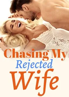 Book cover of “Chasing My Rejected Wife“ by J.Liu