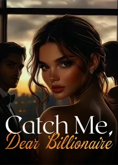 Book cover of “Catch Me, Dear Billionaire“ by Rosel.Ly
