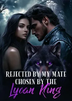 Book cover of “Rejected by My Mate, Chosen by the Lycan King“ by Luna Scribe
