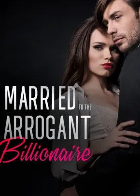 Book cover of “Married to the Arrogant Billionaire“ by Bernadette