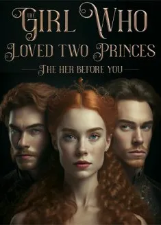 Book cover of “The Girl Who Loved Two Princes: The Her Before You“ by Scarlett Jane