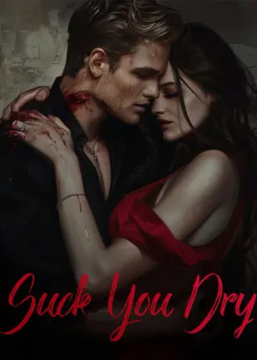 Book cover of “Suck You Dry“ by ChikitaLore
