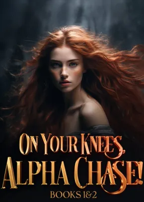 Book cover of “On Your Knees, Alpha Chase! Books 1&2“ by Princess Galaxiana