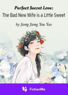 Book cover of “Perfect Secret Love: The Bad New Wife Is a Little Sweet“ by Jiong Jiong You Yao