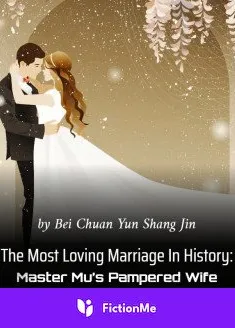 Book cover of “The Most Loving Marriage In History: Master Mu’s Pampered Wife“ by Bei Chuan Yun Shang Jin